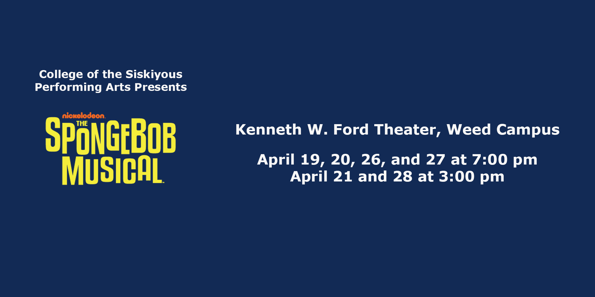 College of the Siskiyous Performing Arts Presents 'The SpongeBob Musical' - Kenneth W. Ford Theater, Weed Campus, April 19, 20, 26, and 27 at 7:00 pm. April 21 and 28 at 3:00 pm.