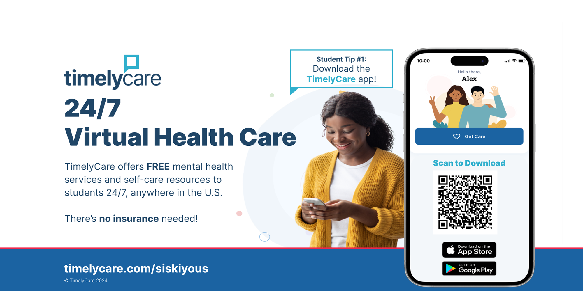 TimelyCare 24/7. Virtual Healthcare. TimelyCare offers free mental health services and self-care resources to students 24/7, anywhere in the US. There's no insurance needed.
