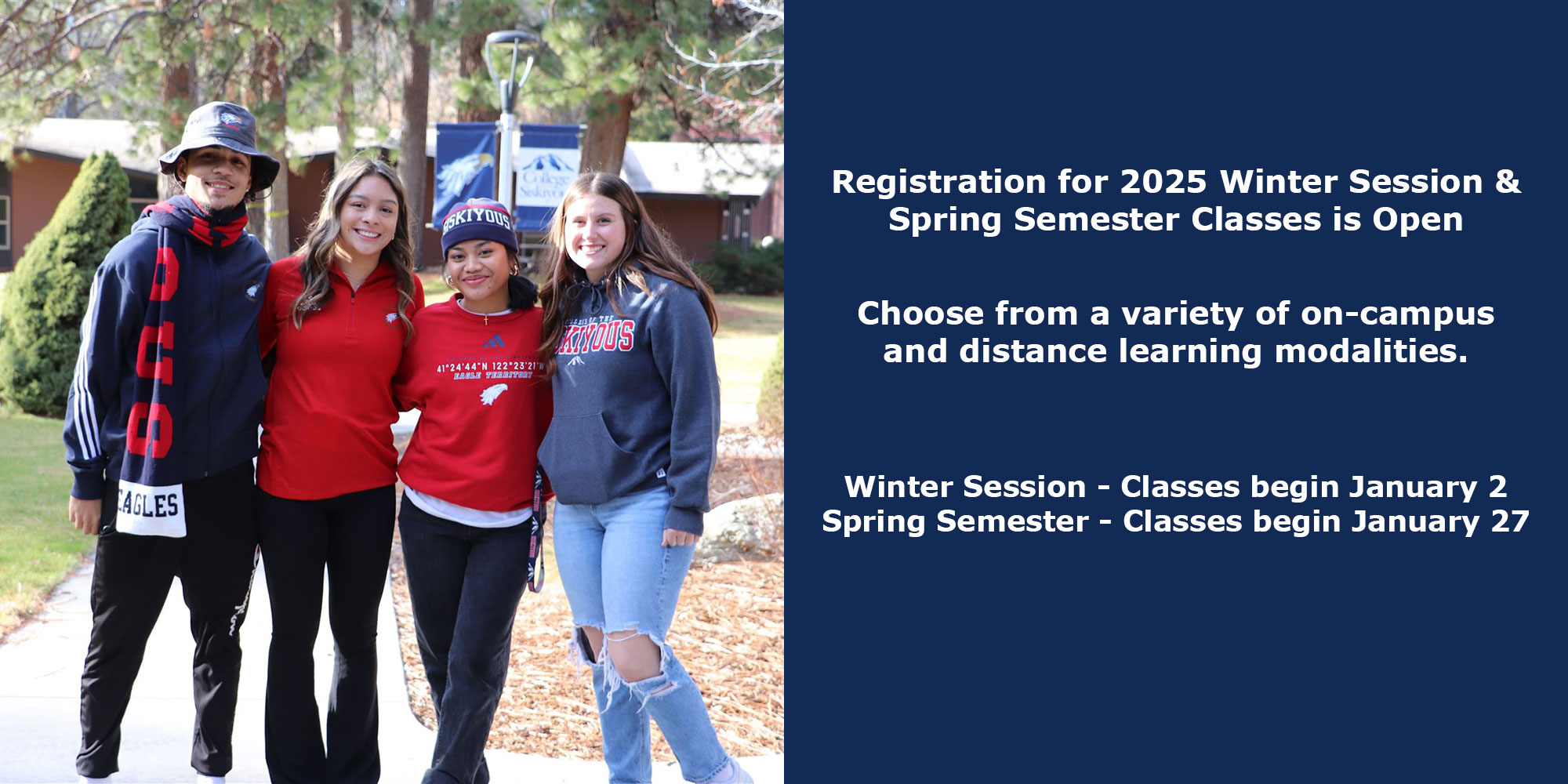 Registration for 2025 Winter Session & Spring Semester Classes is Opoen. Winter Session - Classes begin January 2. Spring Semester - Classes begin January 27.